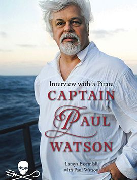 Interview with a Pirate: Captain Paul Watson, biography, book